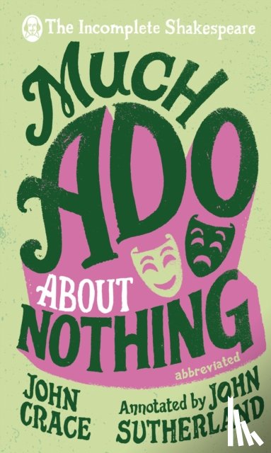 Crace, John, Sutherland, John - Incomplete Shakespeare: Much Ado About Nothing