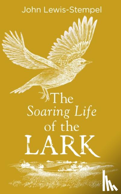 Lewis-Stempel, John - The Soaring Life of the Lark