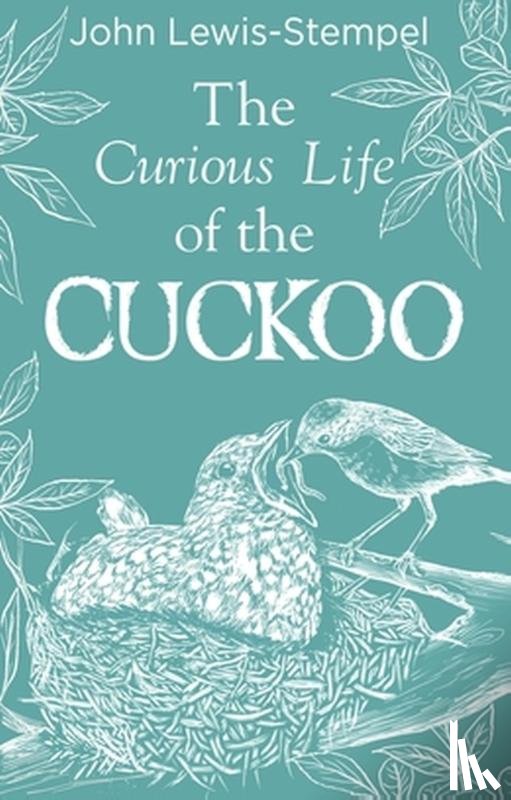 Lewis-Stempel, John - The Curious Life of the Cuckoo