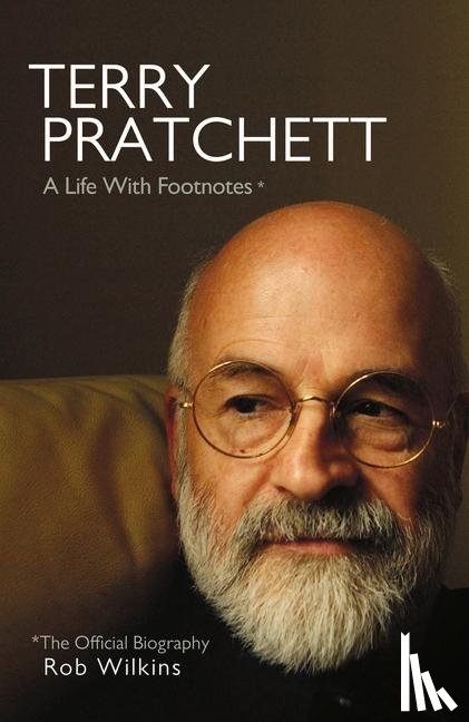 Wilkins, Rob - Terry Pratchett: A Life With Footnotes
