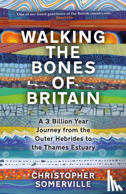 Somerville, Christopher - Walking the Bones of Britain