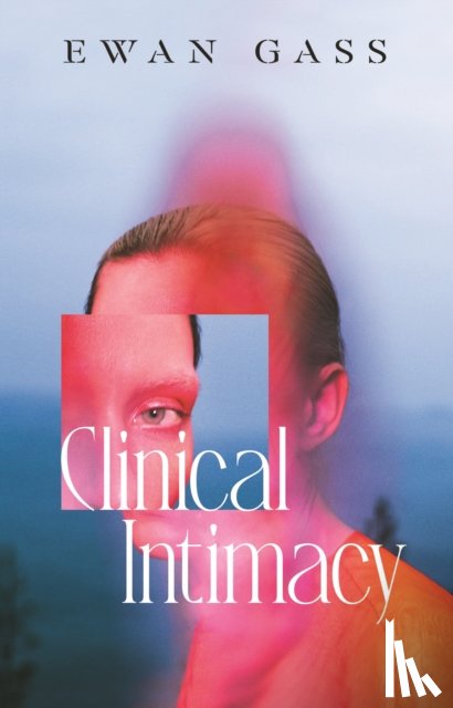 Gass, Ewan - Clinical Intimacy