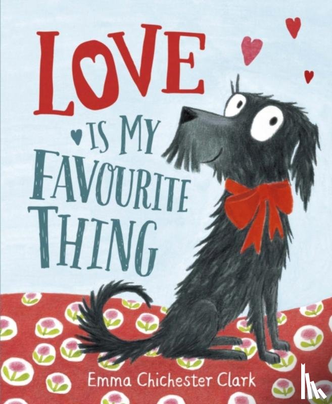 Chichester Clark, Emma - Love Is My Favourite Thing