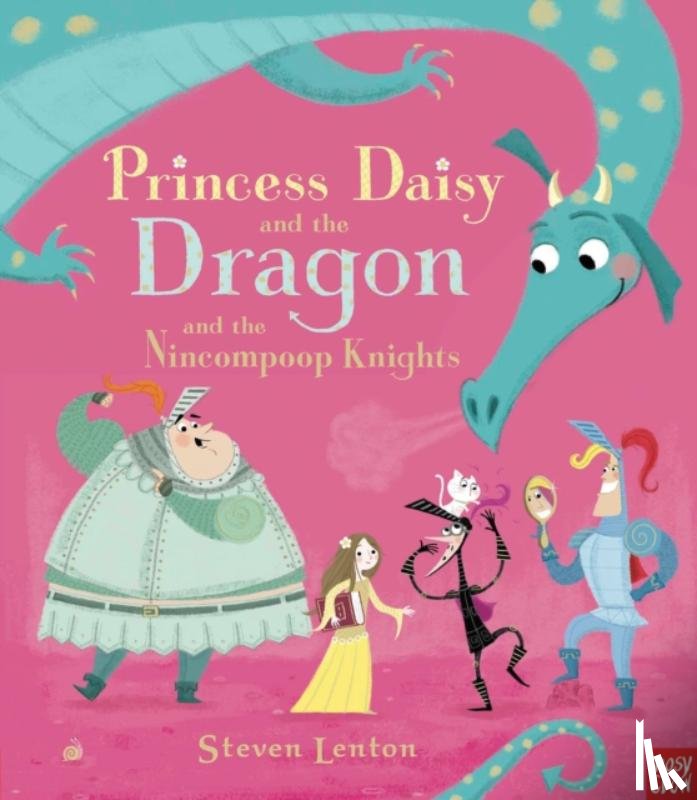 Lenton, Steven - Princess Daisy and the Dragon and the Nincompoop Knights