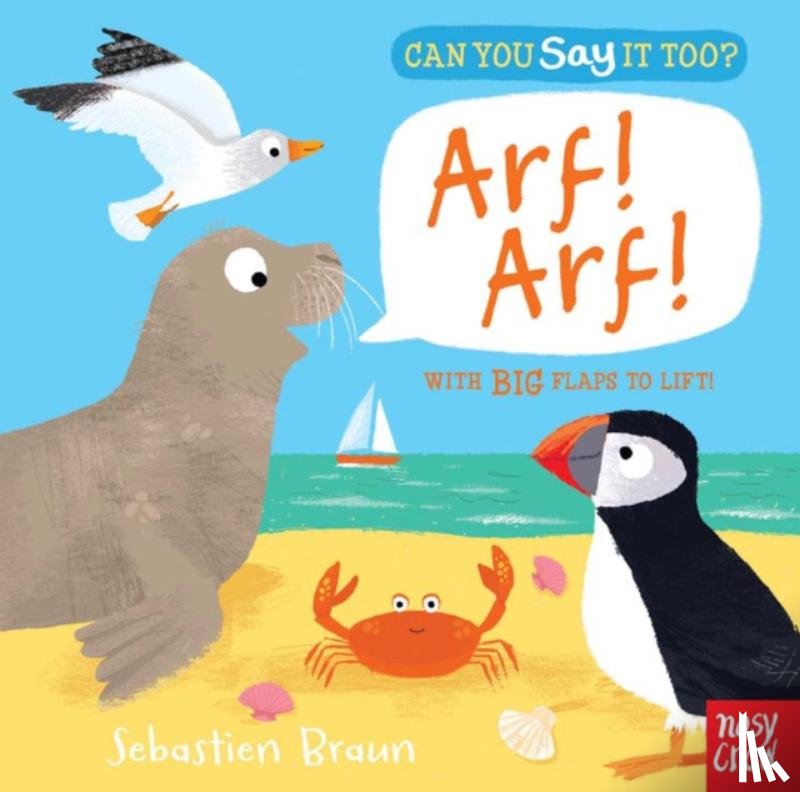 Nosy Crow Ltd - Can You Say It Too? Arf! Arf!