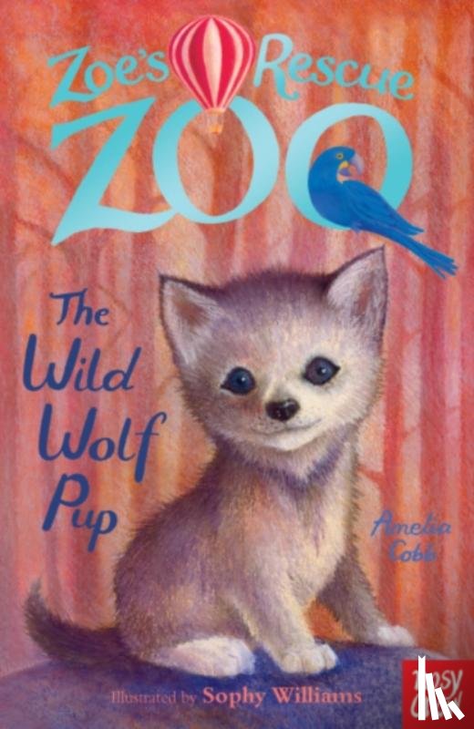 Cobb, Amelia - Zoe's Rescue Zoo: The Wild Wolf Pup