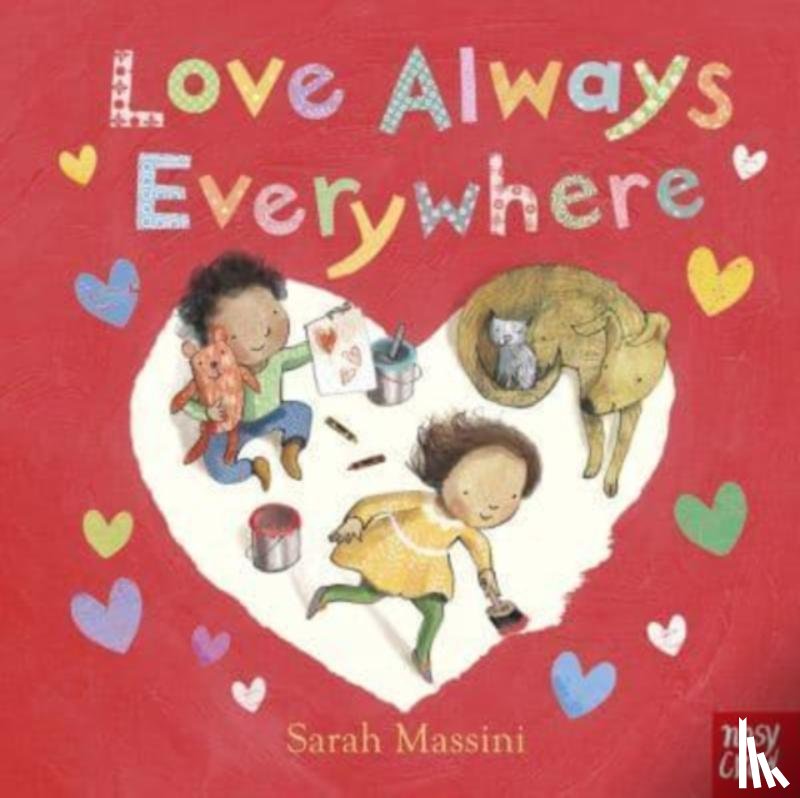 Nosy Crow Ltd - Love Always Everywhere