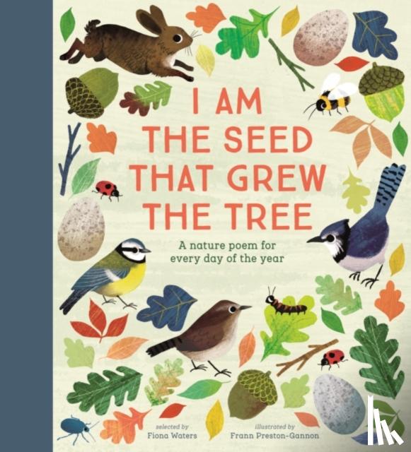 Waters, Fiona - I Am the Seed That Grew the Tree - A Poem for Every Day of t