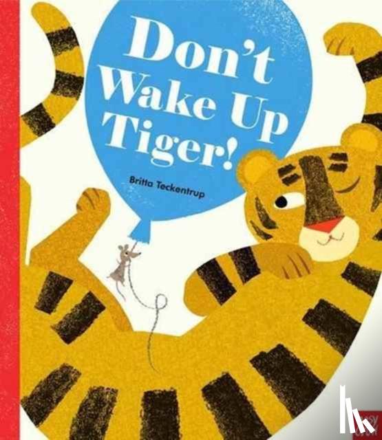 Teckentrup, Britta - Don't Wake Up Tiger!