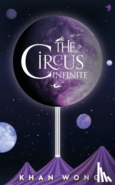 Wong, Khan - The Circus Infinite