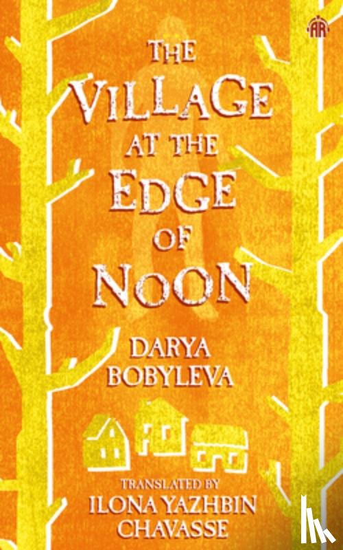 Bobyleva, Darya - The Village at the Edge of Noon