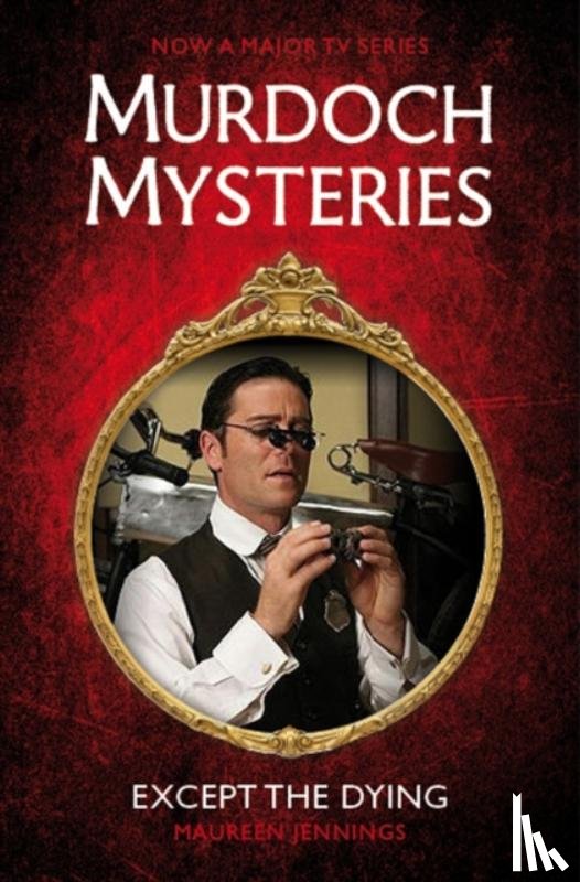 Jennings, Maureen - Murdoch Mysteries - Except the Dying