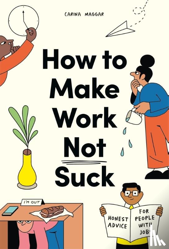 Maggar, Carina - How to Make Work Not Suck