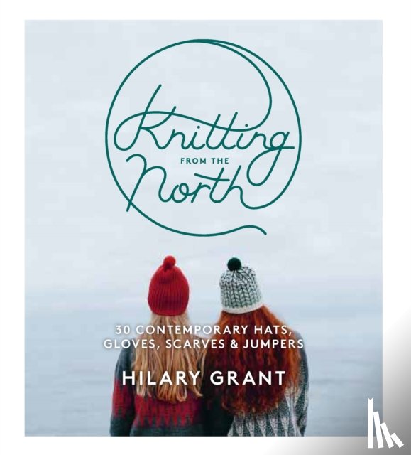 Grant, Hilary - Knitting From the North