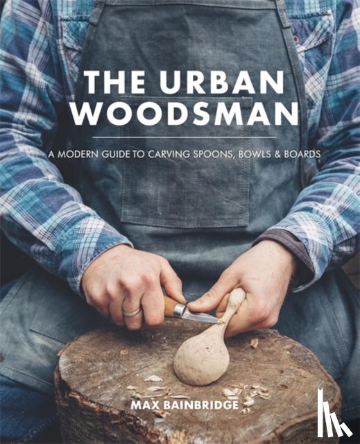 Bainbridge, Max - The Urban Woodsman