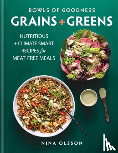 Olsson, Nina - Bowls of Goodness: Grains + Greens