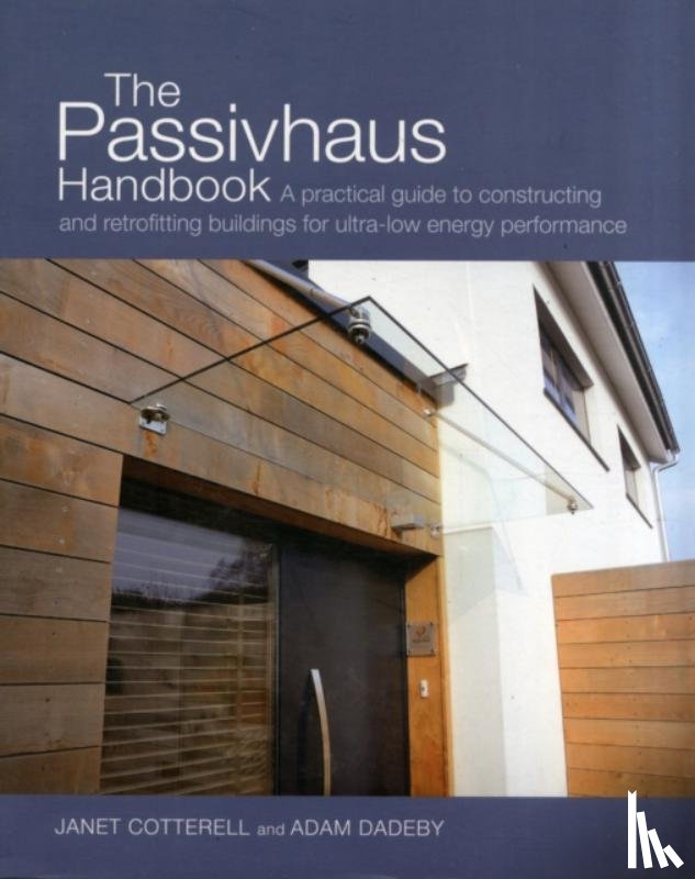 Cotterell, Janet, Dadeby, Adam - The Passivhaus Handbook