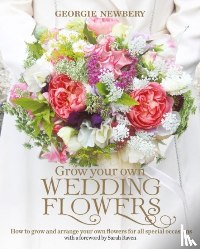 Newbery, Georgie - Grow your own Wedding Flowers