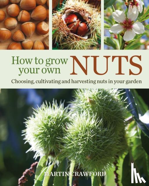 Crawford, Martin - How to Grow Your Own Nuts