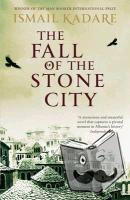 Kadare, Ismail - The Fall of the Stone City