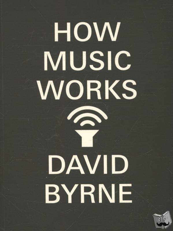 Byrne, David - How Music Works