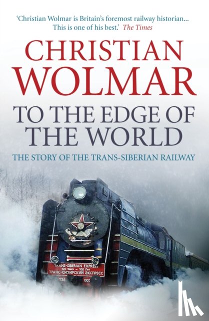 Wolmar, Christian - To the Edge of the World