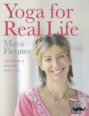 Fiennes, Maya - Yoga for Real Life