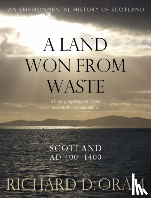 Oram, Richard D. - A Land Won from Waste