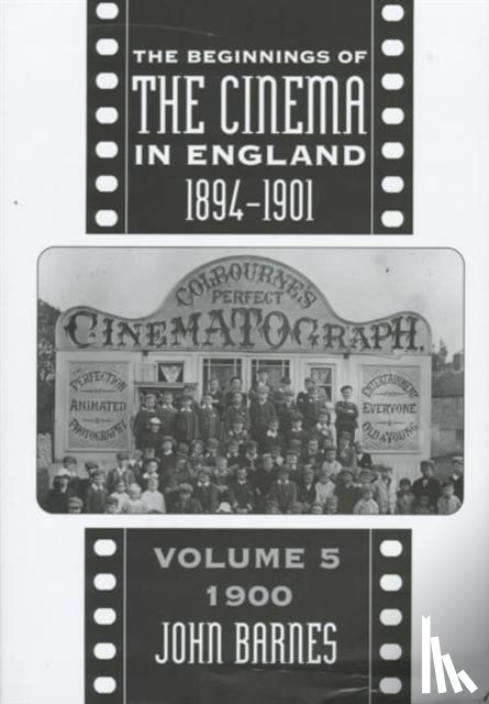 Barnes, John - The Beginnings Of The Cinema In England,1894-1901: Volume 5