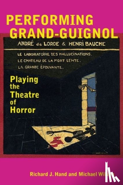 Hand, Prof. Richard J., Wilson, Prof. Michael - Performing Grand-Guignol