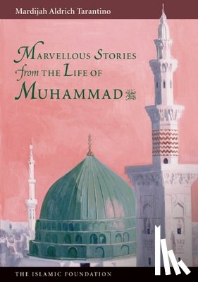 Tarantino, Mardijah Aldrich - Marvelous Stories from the Life of Muhammad