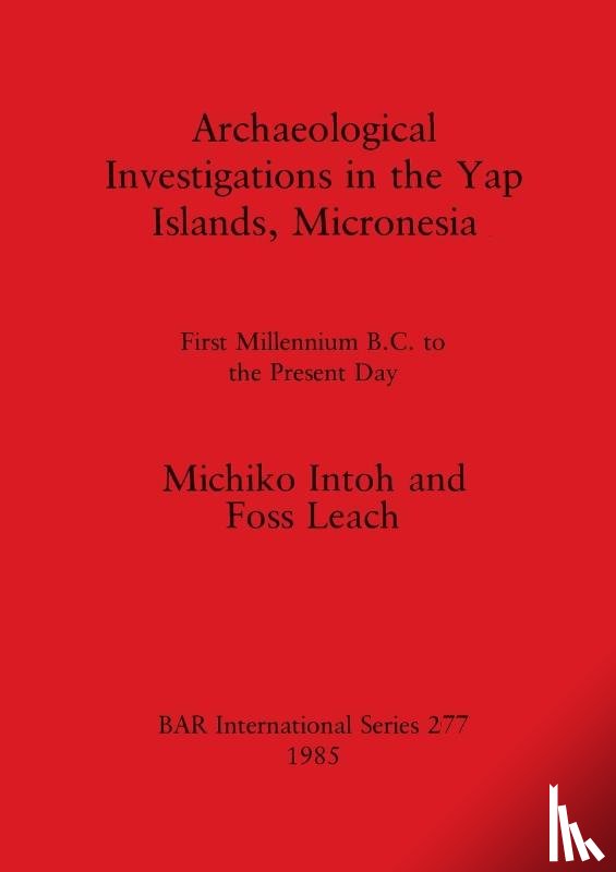 Intoh, Michiko, Leach, Foss - Archaeological Investigations in the Yap Islands, Micronesia
