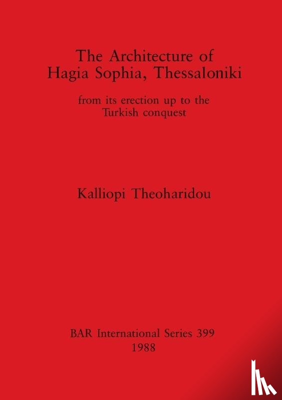 Theocharidou-Tsaprale, K. - The Architecture of Hagia Sophia, Thessaloniki