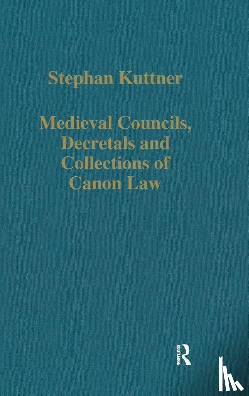 Kuttner, Stephan - Medieval Councils, Decretals and Collections of Canon Law