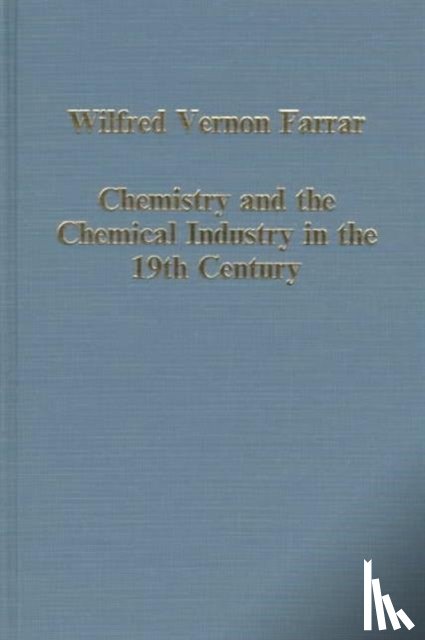Farrar, Wilfred Vernon, Hills, Richard L. - Chemistry and the Chemical Industry in the 19th Century