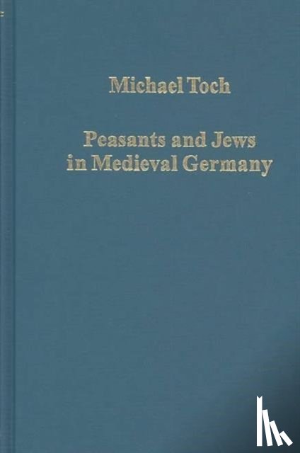 Toch, Michael - Peasants and Jews in Medieval Germany