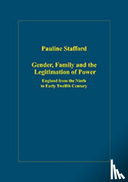 Stafford, Pauline - Gender, Family and the Legitimation of Power