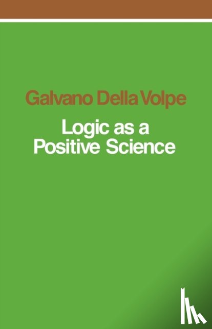 Della Volpe, Galvano - Logic as a Positive Science