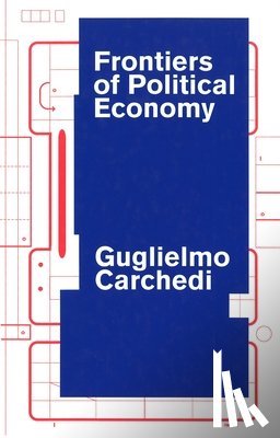 Carchedi, Guglielmo - Frontiers of Political Economy