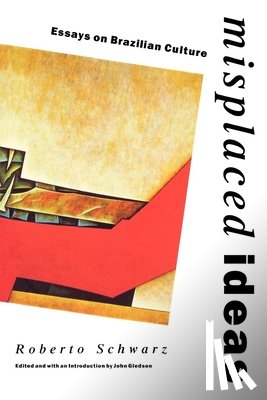 Schwarz, Roberto - Misplaced Ideas