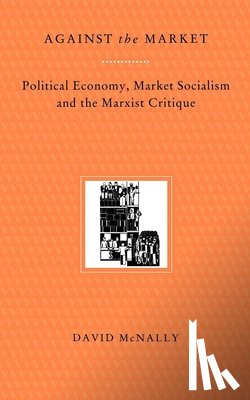 McNally, David - Against the Market