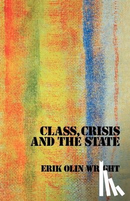 Wright, Erik Olin - Class, Crisis and the State