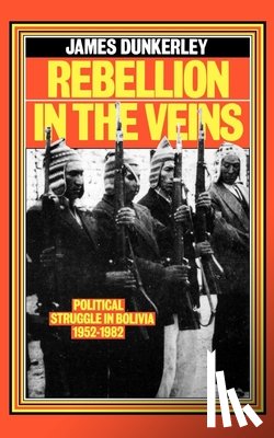 Dunkerley, James - Rebellion in the Veins
