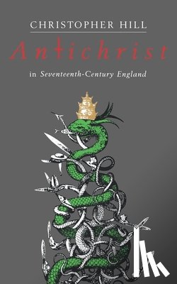 Hill, Christopher - Antichrist in Seventeenth-Century England