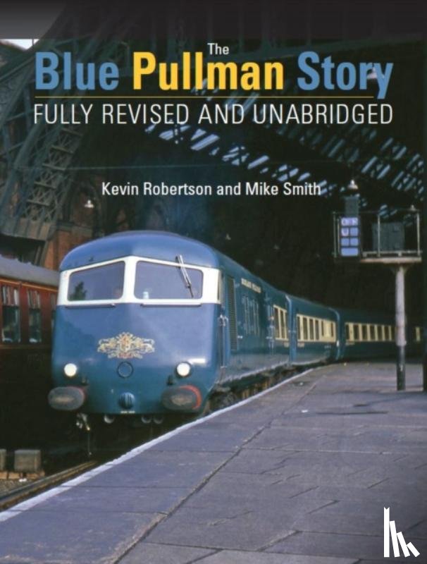 Robertson, Kevin (Author), Smith, Mike - The Blue Pullman Story (Fully Revised and Unabridged)