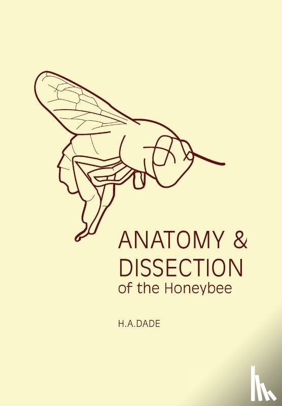 Dade, H.A. - Anatomy & Dissection of the Honeybee