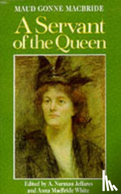 MacBride, Maud Gonne - A Servant of the Queen