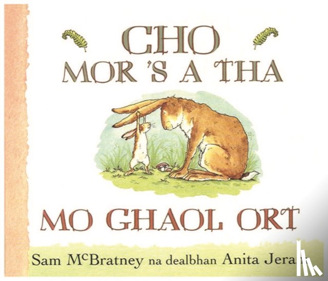 McBratney, Sam - Cho Mor 'S a Tha Mo Ghaol Ort