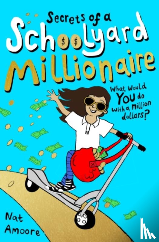 Amoore, Nat - Secrets of a Schoolyard Millionaire