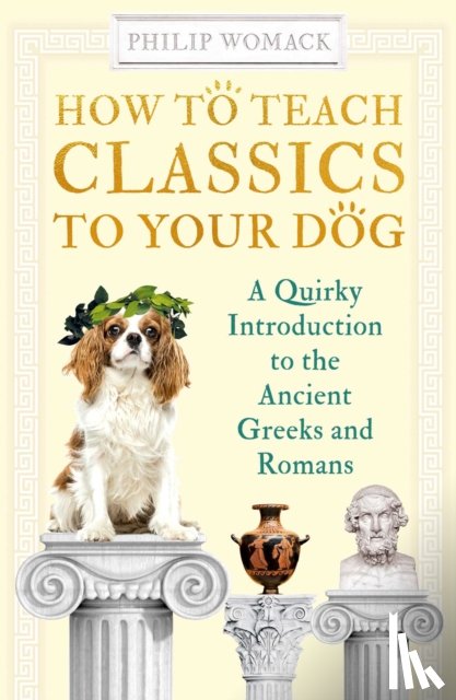 Womack, Philip - How to Teach Classics to Your Dog